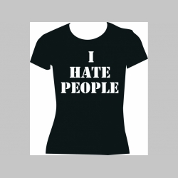 I HATE PEOPLE - dámske tričko materiál 100% bavlna, začka Fruit of The Loom